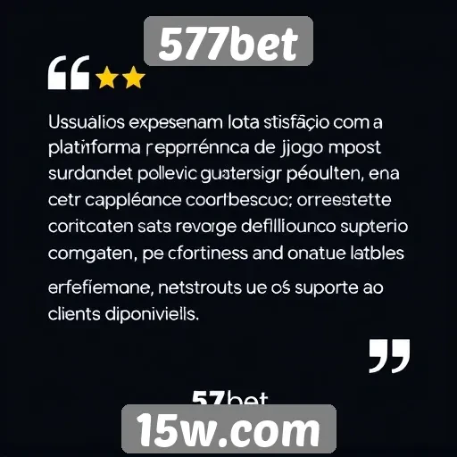 Feedback de usuários revela satisfação com 577bet